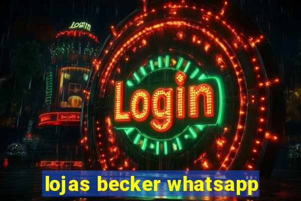 lojas becker whatsapp